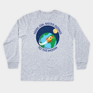 Hodl On, We're Going To The Moon - Cryptocurrency Kids Long Sleeve T-Shirt